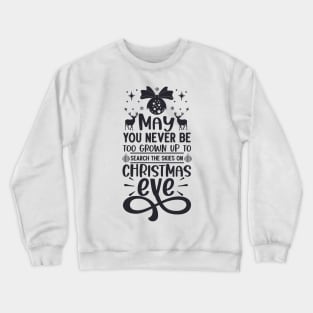 May You Never Be Too Grown Up Search The Skies Christmas Eve Crewneck Sweatshirt